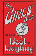 The Girls Book: How to be the Best at Everything